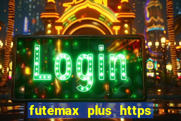 futemax plus https futemax plus